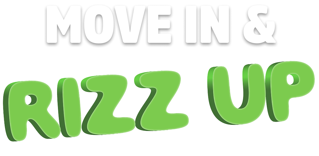 Move in & rizz up