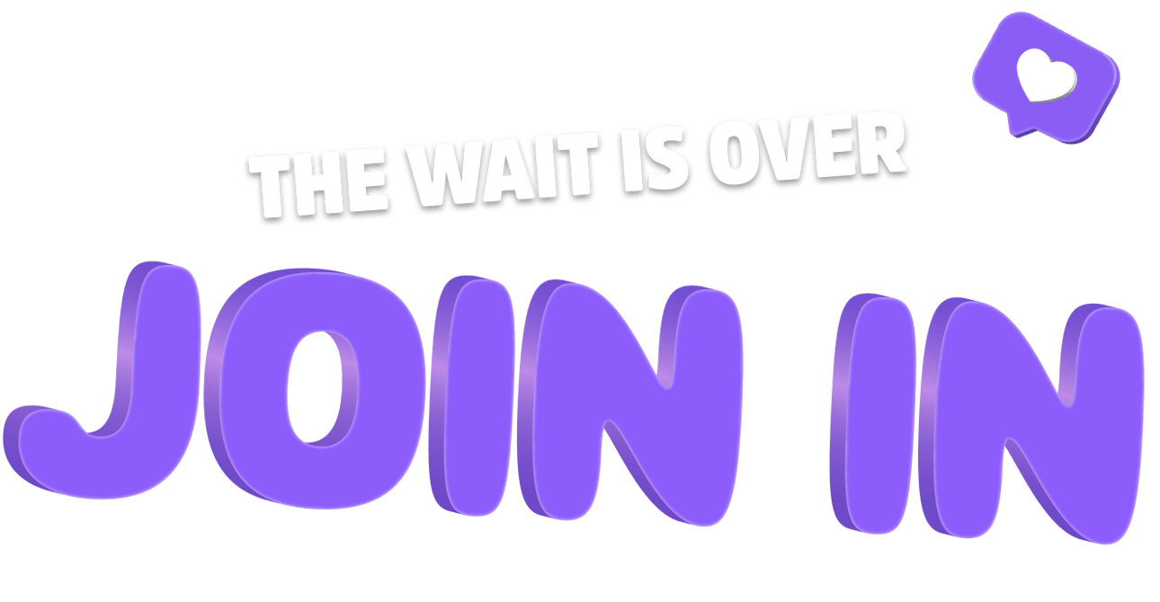 The wait is over. Join in.