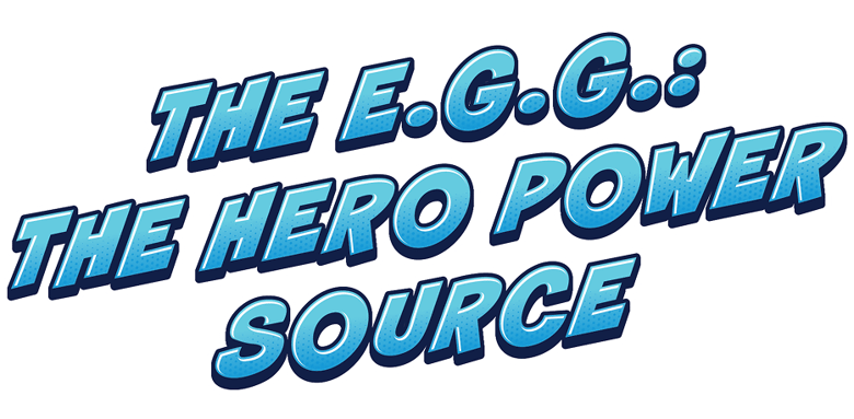 The E.G.G.: The Hero Power Source